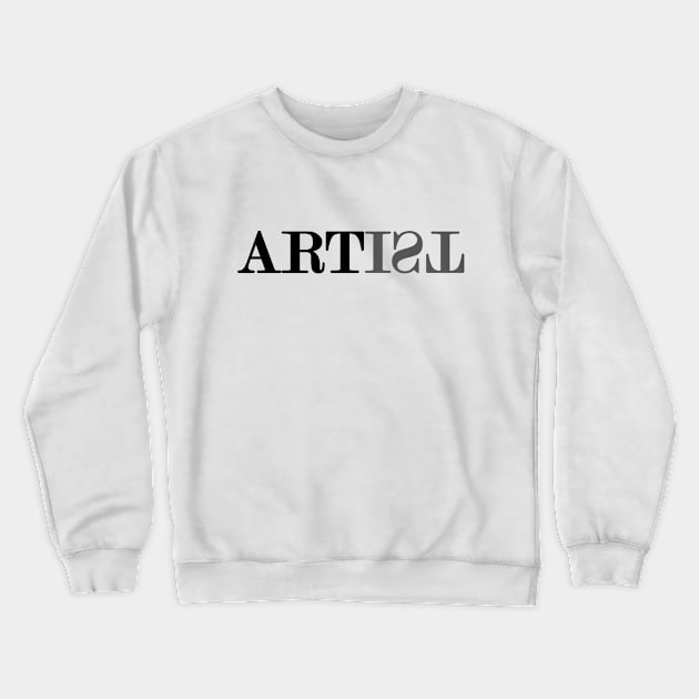 I'm an Artist Crewneck Sweatshirt by deadlydelicatedesigns